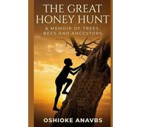 THE GREAT HONEY HUNT: A Memoir of Trees, Bees and Ancestors