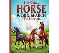 The Great Horse Word Search Challenge: A Fun and Challenging Horse-Themed Puzzle Book for Horse Lovers!