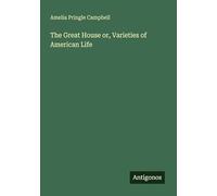 The Great House or, Varieties of American Life