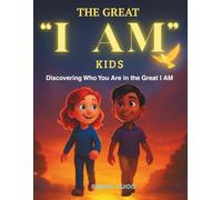 The Great "I AM" Kids: Discovering Who You Are in the Great I AM