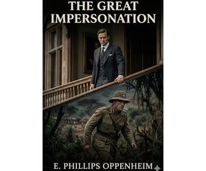 The great impersonation: By e phillips oppenheim