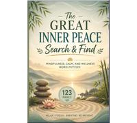 The Great Inner Peace Search & Find: 60 Relaxing Word Find Puzzles for Mindfulness, Stress Relief, and Spiritual Wellness - Large Print Edition