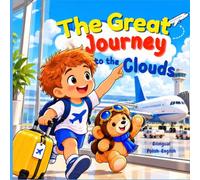 The Great Journey to the Clouds: First Flight for Little Ones | Bilingual Polish-English Version.
