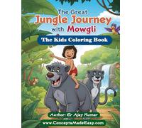 The Great Jungle Journey with Mowgli - The Fun Coloring Book for Creative Kids aged 4-10 years: Fun with Jungle Journey with Mowgli - The kids Coloring Book for age 4-10 years