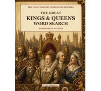 The Great Kings and Queens Word Search: 60 Royal Puzzles: British monarchs from William the Conqueror to the present day