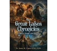 The Great Lakes Chronicles: Dragons, Dough, and Destiny