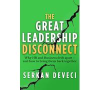 The Great Leadership Disconnect: Why HR and business drift apart - and how to bring them back together