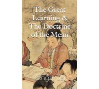 The Great Learning & The Doctrine of the Mean: Chinese Confucian Classics