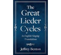 The great lieder cycles in english singing translations - Jeffrey Benton