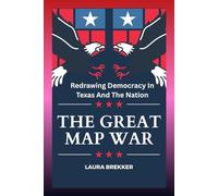THE GREAT MAP WAR: Redrawing Democracy In Texas And The Nation