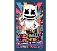 THE GREAT MARSHMELLO ADVENTURE: The DJ Behind the Funny Mask