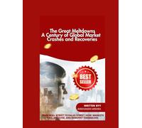 The Great Meltdowns: A Century of Global Market Crashes and Recoveries