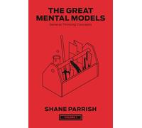 The Great Mental Models, Volume 1: General Thinking Concepts