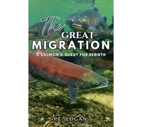 The Great Migration: A Salmons quest for Rebirth