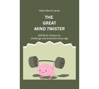 The Great Mind Twister: 100 Brain Teasers to Challenge and Entertain Every Age
