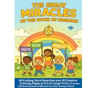 The Great Miracles of the Book of Mormon: 40 Exciting Word Searches and 10 Creative Coloring Pages in 8.5x11 Large Print | A Perfect LDS Activity Book ... for Kids, Sunday School, and Family Fun!