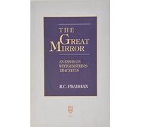 The Great Mirror: Essays on Wittgenstein's Tracts