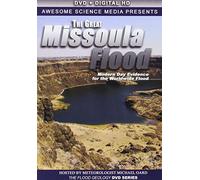 The Great Missoula Flood: Modern Day Evidence for the Worldwide Flood