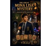 The Great Mona Lisa Mystery: Dilan and the Five secret clues !
