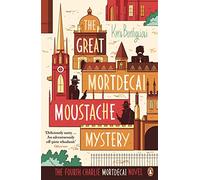 The Great Mortdecai Moustache Mystery: The Fourth Charlie Mortdecai Novel