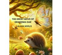 The Great Move of Grandma Oak: Helping kids face change with courage, friendship, and hope