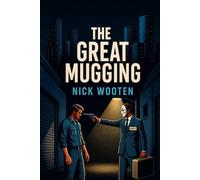 The Great Mugging: How the Billionaire Class Stole American Democracy in Plain Sight - and the Urgent Blueprint to Take It Back Before It's Too Late