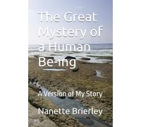The Great Mystery of a Human Be-ing: A Version of My Story