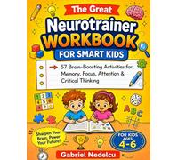 The Great Neurotrainer Workbook for Smart Kids: 57 Brain-Boosting Activities for Memory, Focus, Attention & Critical Thinking