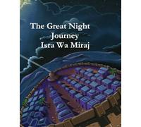 The Great Night Journey: Isra Wa Miraj