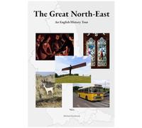 The Great North-East: An English History Tour, Vol.4