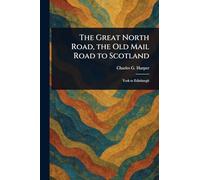 The Great North Road, the Old Mail Road to Scotland