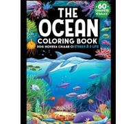 The Great Ocean Coloring Book: A Complete Collection of over 60 Unique Sea Creatures for Adults & Kids | Featuring Sharks, Whales, Turtles, and Deep Sea Life for Hours of Creativity and Stress Relief