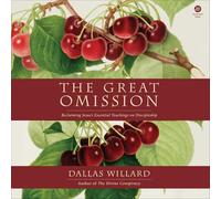The Great Omission: Reclaiming Jesus's Essential Teachings on Discipleship