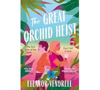 The Great Orchid Heist: A heart-pounding and hilarious sapphic romcom with a heist twist!