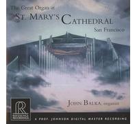 JOHN BALKA Balka Plays the Great Organ at St. Mary's Cathedral (CD) Album