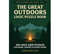 The Great Outdoors Logic Puzzle Book: 100 Logic Grid Puzzles for Hikers, Campers & Nature Lovers