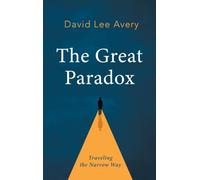 The Great Paradox: Traveling the Narrow Way