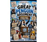 THE GREAT PENGUIN ARGUMENT: A Comedy Novel of Ice, Fish, and Absolute Antarctic Chaos