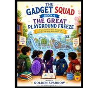 The Great Playground Freeze: A Heartwarming Adventure About Friendship, Memories, and Letting Things Grow