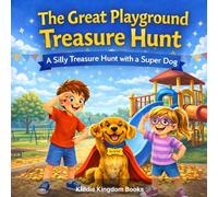 The Great Playground Treasure Hunt: A Silly Treasure Hunt with a Super Dog