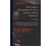 The Great Probability of a North West Passage [microform] (Tascabile)