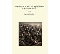 The Great Push: An Episode of the Great War (Classic Books)