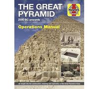 The Great Pyramid 2590 BC Onwards Owners' Workshop Manual: An Insight into the Construction, Meaning and Exploration of the Great Pyramid of Giza