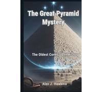 The Great Pyramid Mystery: The Oldest Cover-Up In History