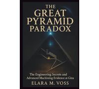 The Great Pyramid Paradox: The Engineering Secrets and Advanced Machining Evidence at Giza
