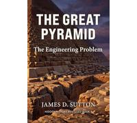 The Great Pyramid: The Engineering Problem: 4