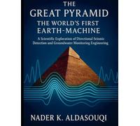 The Great Pyramid - The World's First Earth-Machine