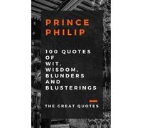 The Great Quote Prince Philip 100 Quotes of Wit, Wisdom, Blunders an (Tascabile)