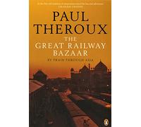 The Great Railway Bazaar: By Train Through Asia [Lingua Inglese]