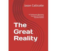 The Great Reality: A Continuous Recovery Journey of Personal Transformation